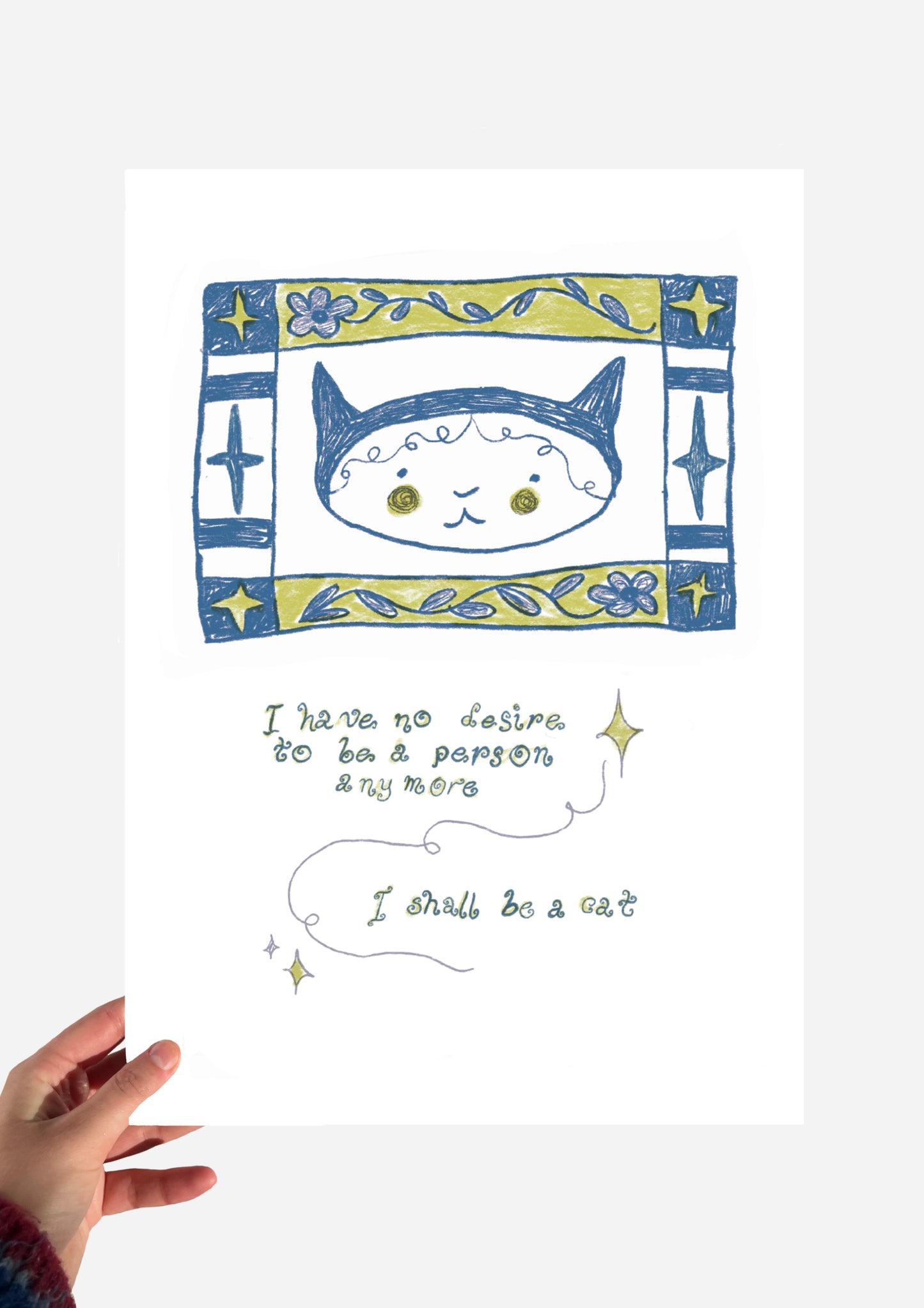 I have no desire to be a person, I shall be a cat green and blue print