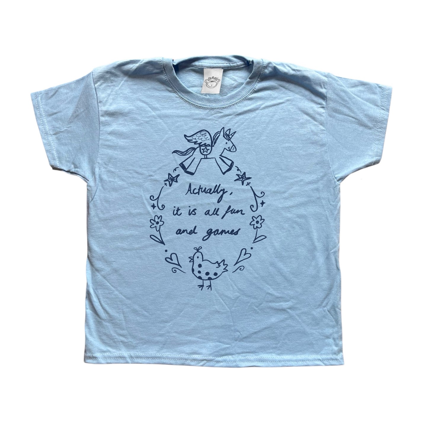 Actually it is all fun and games baby blue tee