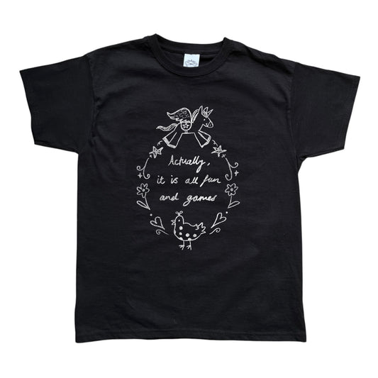 Actually it is all fun and games black tee