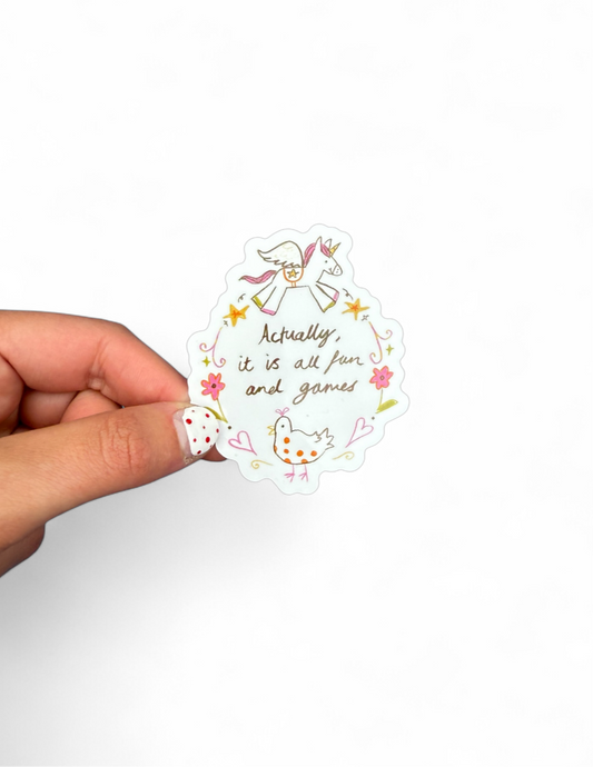 ‘Actually it is all fun and games ‘ sticker