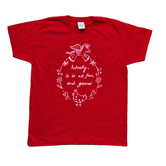 Actually it is all fun and games red tee