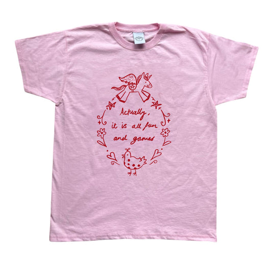 Actually it is all fun and games pink tee