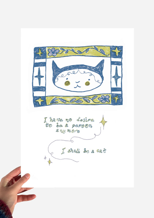 I have no desire to be a person, I shall be a cat green and blue print
